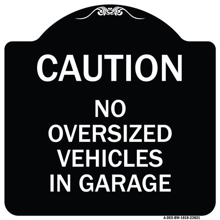SIGNMISSION No Oversized Vehicles in Garage Heavy-Gauge Aluminum Architectural Sign, 18" x 18", BW-1818-23821 A-DES-BW-1818-23821